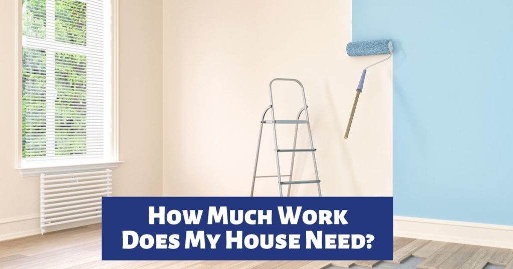 how-much-work-does-my-house-need-michael-shain