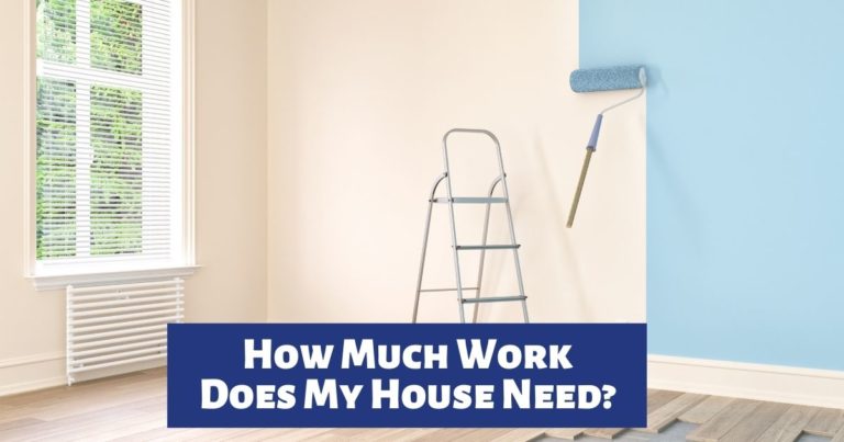 How Much Work Does My House Need?