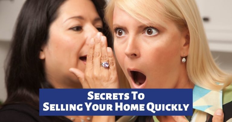 Secrets To Selling Your Home Quickly