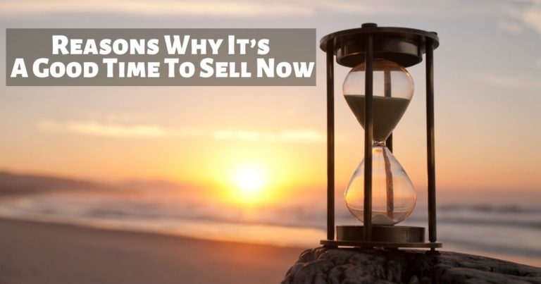 Reasons Why It’s A Good Time To Sell Now