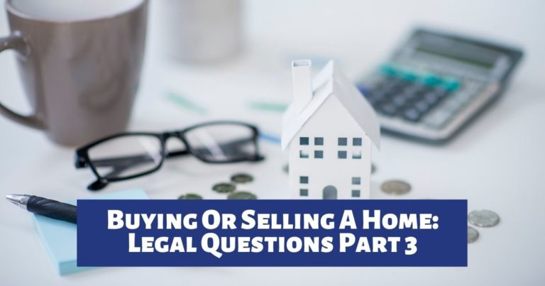 Buying or Selling Property – Legal Questions Part 3