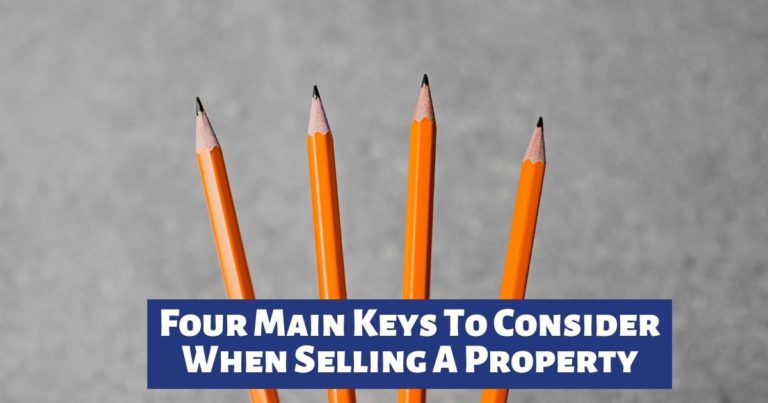 Four Main Keys To Consider When Selling A Property