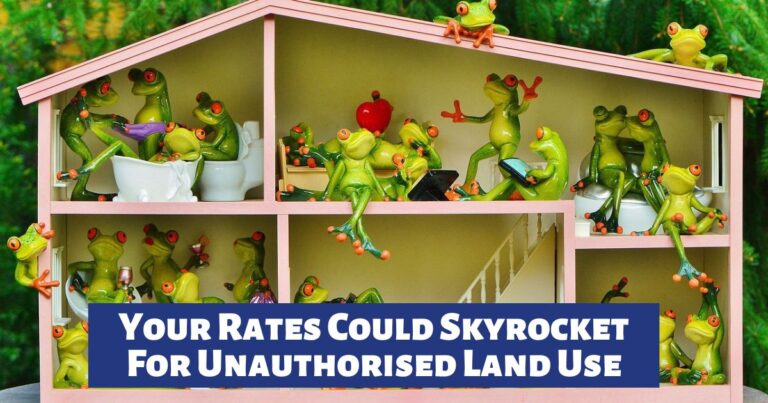 Your Rates Could Skyrocket For Unauthorised Land Use