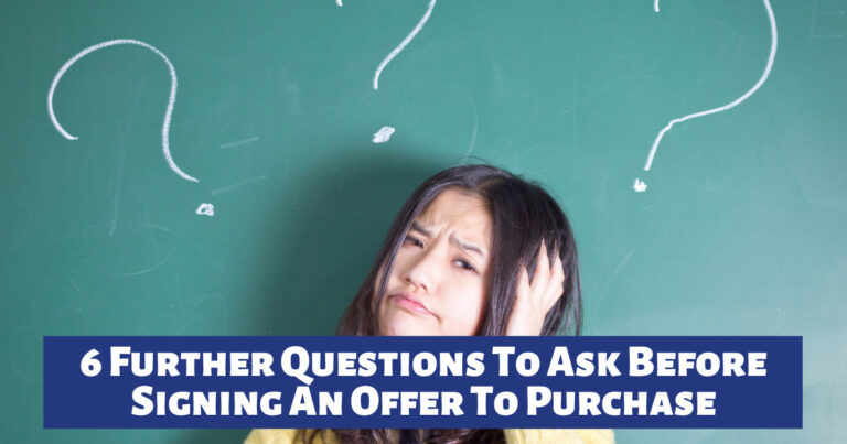 6 Further Questions To Ask Before Signing An Offer To Purchase