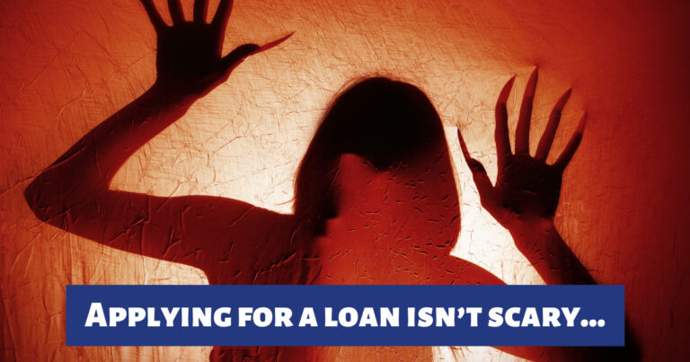 Applying for a loan isn’t scary…