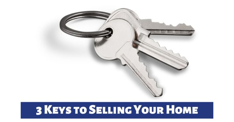 3 Keys to Selling Your Home