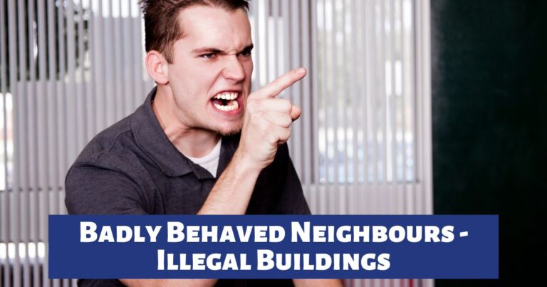 Badly Behaved Neighbours – Illegal Buildings